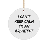 Architect Gifts, I Can't Keep Calm I'm An Architect, Circle Ornament, Funny Quote, Christmas Unique Gifts from Friends - Image 1